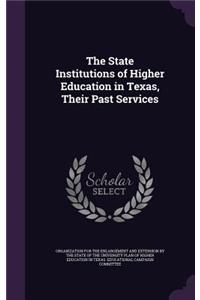 The State Institutions of Higher Education in Texas, Their Past Services