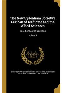 The New Sydenham Society's Lexicon of Medicine and the Allied Sciences