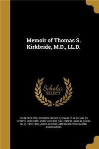 Memoir of Thomas S. Kirkbride, M.D., LL.D.