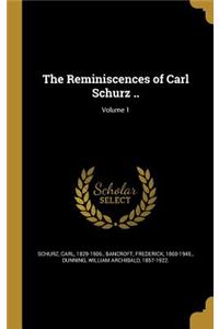 The Reminiscences of Carl Schurz ..; Volume 1