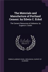 The Materials and Manufacture of Portland Cement. by Edwin C. Eckel