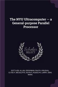 The NYU Ultracomputer -- a General-purpose Parallel Processor