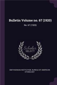Bulletin Volume No. 67 (1920)