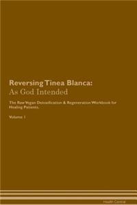 Reversing Tinea Blanca