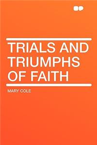 Trials and Triumphs of Faith
