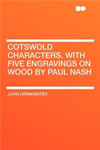 Cotswold Characters. with Five Engravings on Wood by Paul Nash