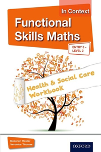 Functional Skills Maths in Context Health & Social Care Workbook Entry 3 - Level 2