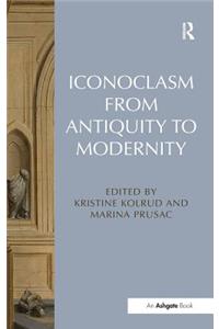 Iconoclasm from Antiquity to Modernity