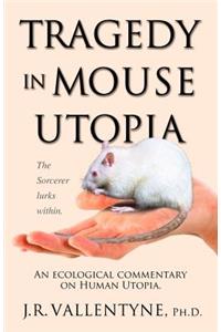 Tragedy in Mouse Utopia