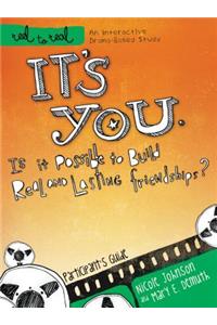 It's You: Is It Possible to Build Real and Lasting Friendships?