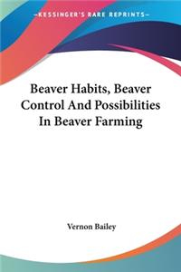 Beaver Habits, Beaver Control And Possibilities In Beaver Farming