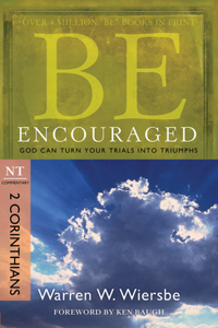 Be Encouraged: 2 Corinthians, NT Commentary