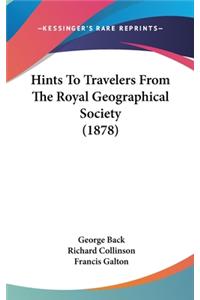 Hints To Travelers From The Royal Geographical Society (1878)