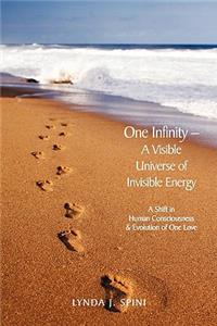 One Infinity; A Visible Universe of Invisible Energy