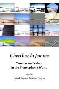 Cherchez La Femme: Women and Values in the Francophone World