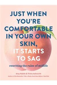 Just When You're Comfortable in Your Own Skin, It Starts to Sag