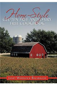 Home-Style Gluten Free and Dairy Free Cookbook