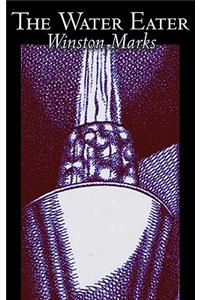 The Water Eater by Winston Marks, Science Fiction, Fantasy