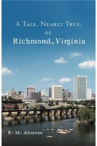 Tale, Nearly True, of Richmond, Virginia