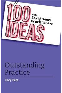 100 Ideas for Early Years Practitioners: Outstanding Practice