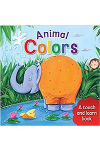 Animal Colors: A Touch and Learn Book