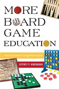 More Board Game Education: Inspiring Students Through Board Games