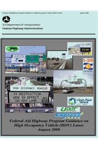 Federal-Aid Highway Program Guidance on High Occupancy Vehicle (HOV) Lanes