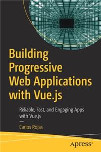 Building Progressive Web Applications with Vue.Js