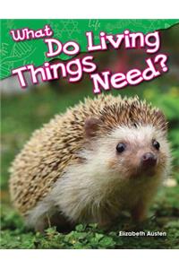 What Do Living Things Need? (Library Bound)