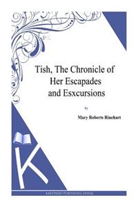 Tish, The Chronicle of Her Escapades and Esxcursions