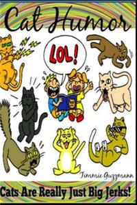 Cat Humor: Cats Are Really Just Big Jerks!