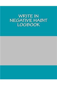 Write In NEGATIVE Habit Logbook
