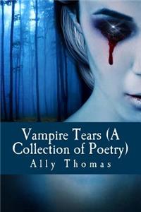 Vampire Tears (A Collection of Poetry)