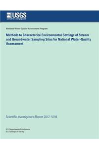 Methods to Characterize Environmental Settings of Stream and Groundwater Sampling Sites for National Water-Quality Assessment