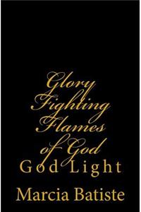 Glory Fighting Flames of God