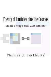 Theory of Particles plus the Cosmos