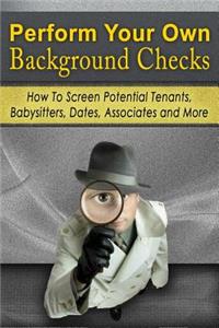 Perform Your Own Background Checks