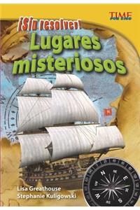 ¡sin Resolver! Lugares Misteriosos