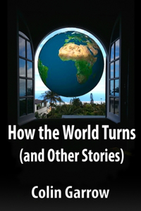 How the World Turns (and Other Stories)