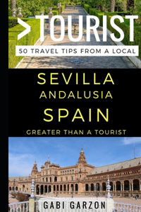 Greater Than a Tourist - Sevilla Andalusia Spain