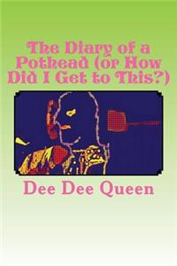 The Diary of a Pothead (or How Did I Get to This?)