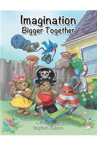 Imagination Bigger Together