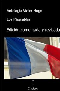 Antologia Victor Hugo: Los Miserables (Con Notas): Edicion Comentada y Revisada