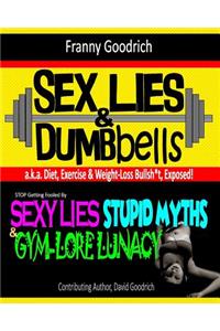 Sex, Lies & Dumbbells (Diet, Exercise & Weight-Loss Bullsh*t Exposed)