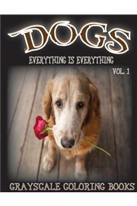 Everything Is Everything Dogs Vol. 1 Grayscale Coloring Book