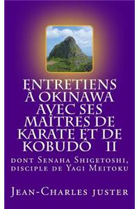 Entretiens Ã? Okinawa Avec Ses MaÃ®tres de Karate Et de KobudÃ´ II: : Les Experts Du Shurite Classique Et Du Nahate