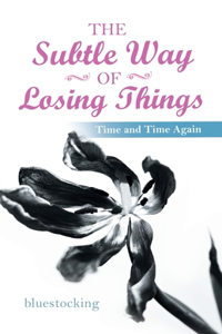 Subtle Way of Losing Things