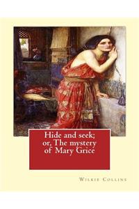 Hide and seek; or, The mystery of Mary Grice By