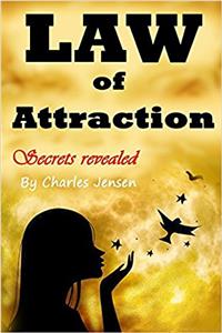 Law of Attraction: Money, Happiness, Love, and Better Relationships for Everyone
