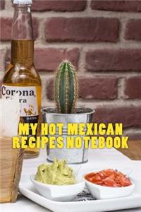 My Hot Mexican Recipes Notebook